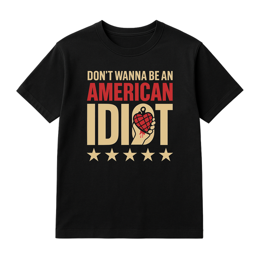 Don't Wanna Be An American Idiot T-Shirt | Punk Rock Inspired Graphic Tee | Rebellious Statement Shirt
