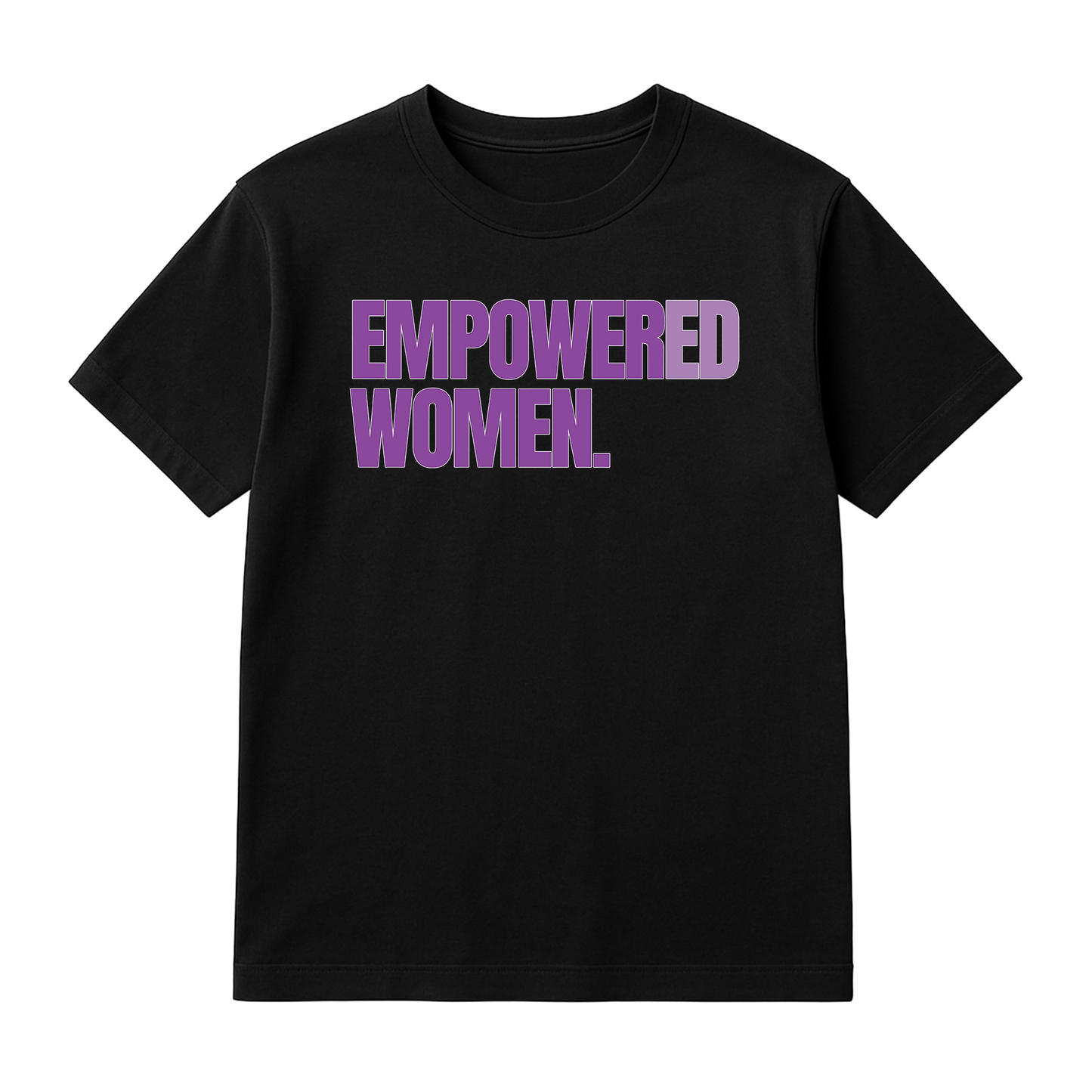 Empowered Women T-Shirt | Inspirational Feminist Graphic Tee | Women's Empowerment Shirt