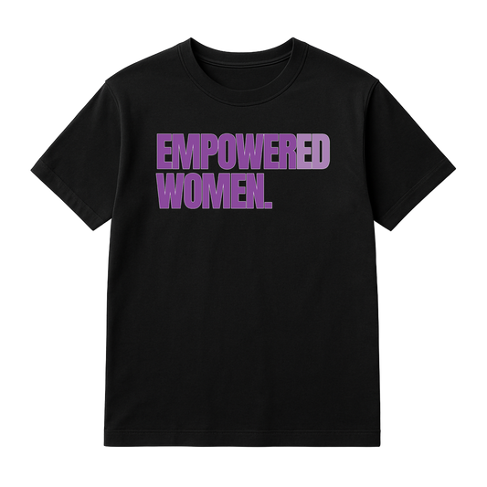 Empowered Women T-Shirt | Inspirational Feminist Graphic Tee | Women's Empowerment Shirt